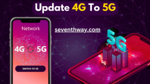 Upgrade Your Network 4G To 5G