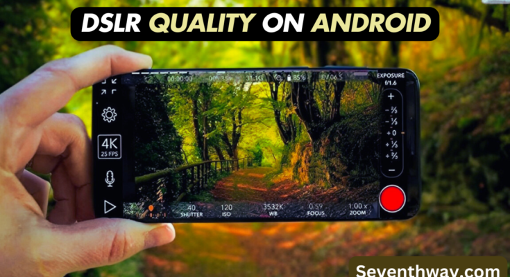 DSLR Quality On Your Android