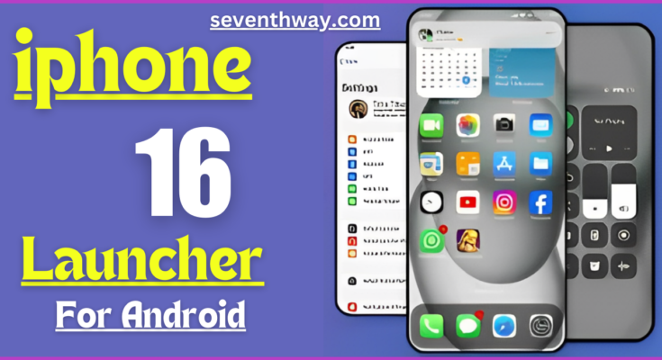 Iphone 16 Launcher App For Android